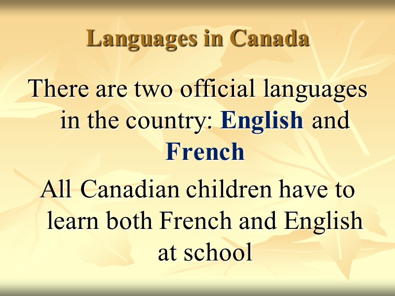 Languages in Canada There are two official languages in the country: English and French